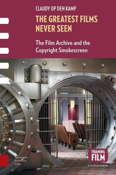 Couverture du livre : The Greatest Films Never Seen - The Film Archive and the Copyright Smokescreen