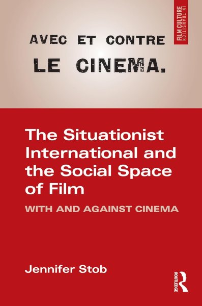 Book cover: The Situationist International and the Social Space of Film