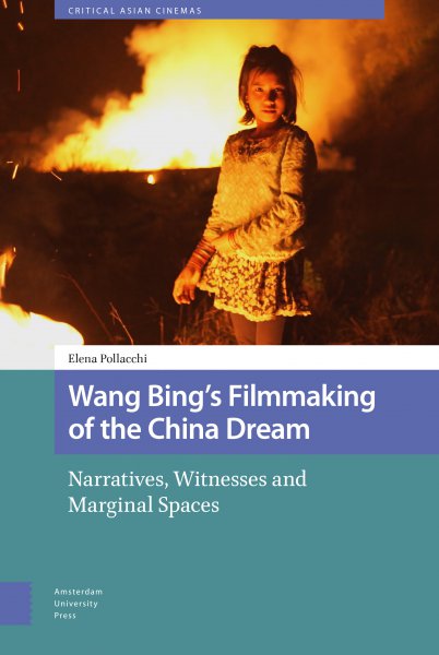 Book cover: Wang Bing's Filmmaking of the China Dream - Narratives, Witnesses and Marginal Spaces