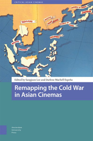Book cover: Remapping the Cold War in Asian Cinemas