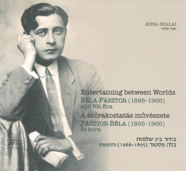 Book cover: Entertaining between Worlds - Béla Pásztor (1895-1966) and his Era