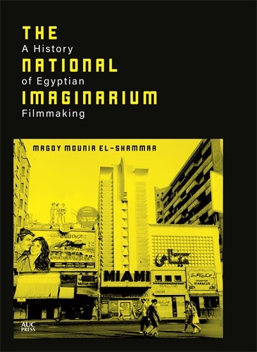 Couverture du livre : The National Imaginarium - A History of Egyptian Filmmaking
