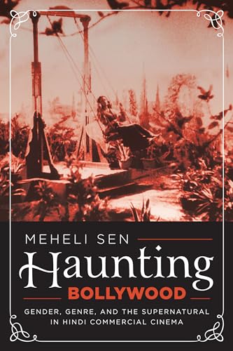 Couverture du livre : Haunting Bollywood - Gender, Genre, and the Supernatural in Hindi Commercial Cinema