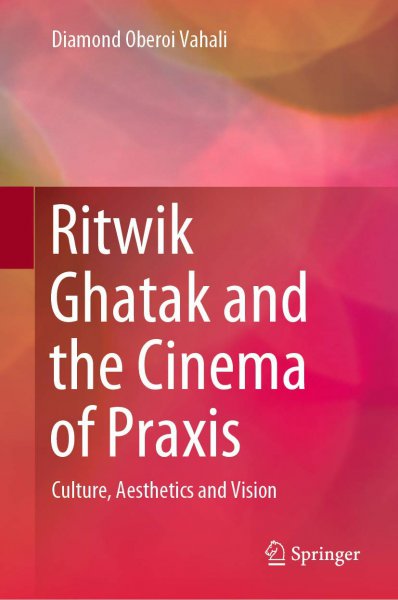 Couverture du livre : Ritwik Ghatak and the Cinema of Praxis - Culture, Aesthetics and Vision