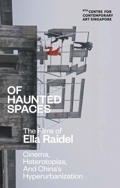 Book cover: Of Haunted Spaces The films of  Ella Raidel - Cinema, Heterotopias, and China's Hyperurbanization