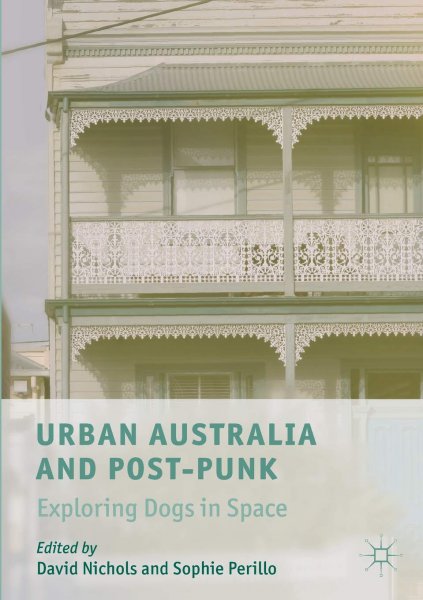 Book cover: Urban Australia and Post-Punk - Exploring Dogs in Space