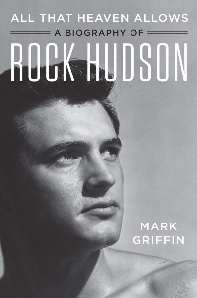 Book cover: All That Heaven Allows - A Biography of Rock Hudson