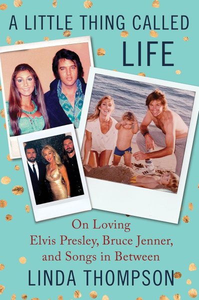 Couverture du livre : A Little Thing Called Life - On Loving Elvis Presley, Bruce Jenner, and Songs in Between