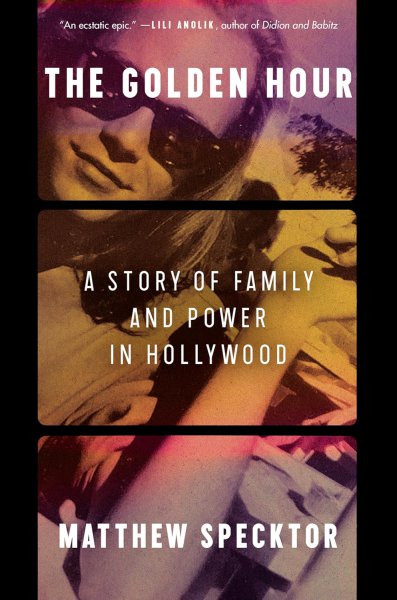 Couverture du livre : The Golden Hour - A Story of Family and Power in Hollywood