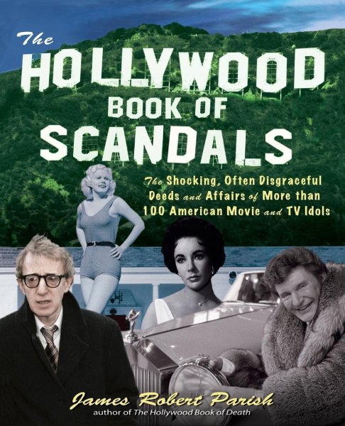 Book cover: The Hollywood Book of Scandals - The Shocking, Often Disgraceful Deeds and Affairs of Over 100 American Movie and TV Idols