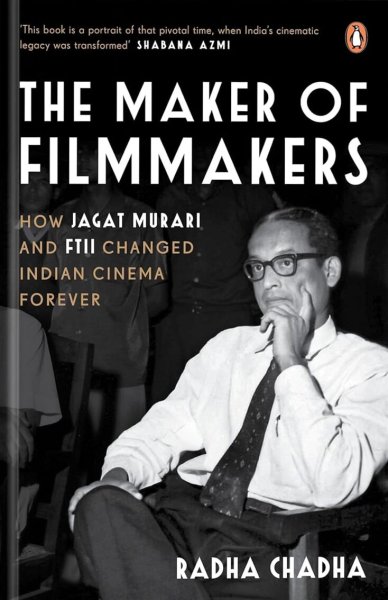 Couverture du livre : The Maker of Filmmakers - How Jagat Murari and FTII Changed Indian Cinema Forever