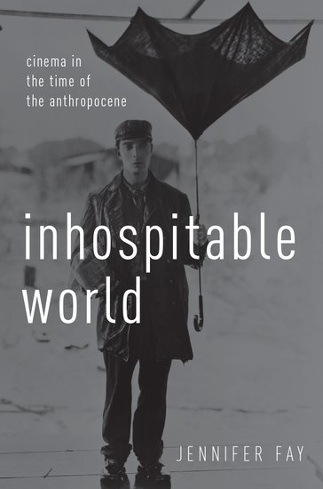 Book cover: Inhospitable World - Cinema in the Time of the Anthropocene