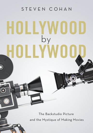 Couverture du livre : Hollywood by Hollywood - The Backstudio Picture and the Mystique of Making Movies