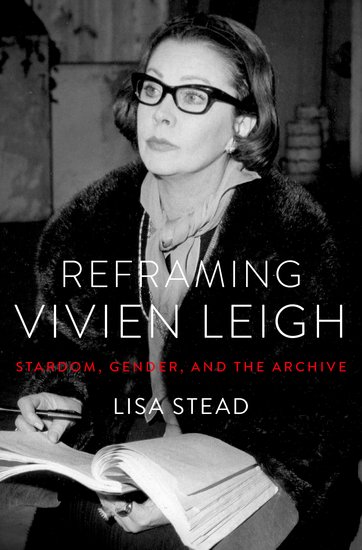 Book cover: Reframing Vivien Leigh - Stardom, Gender, and the Archive