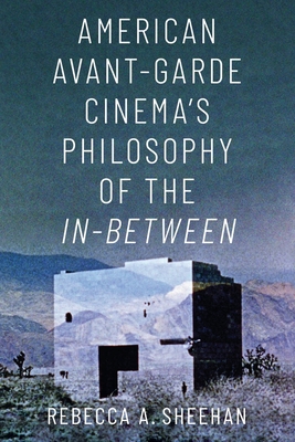 Book cover: American Avant-Garde Cinema's Philosophy of the In-Between