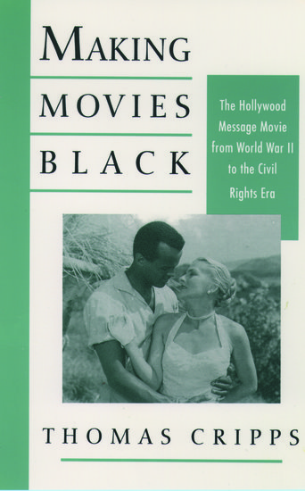 Couverture du livre : Making Movies Black - The Hollywood Message Movie from World War II to the Civil Rights Era