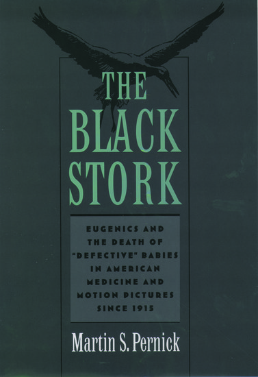 Couverture du livre : The Black Stork - Eugenics and the Death of `Defective' Babies in American Medicine and Motion Pictures since 1915