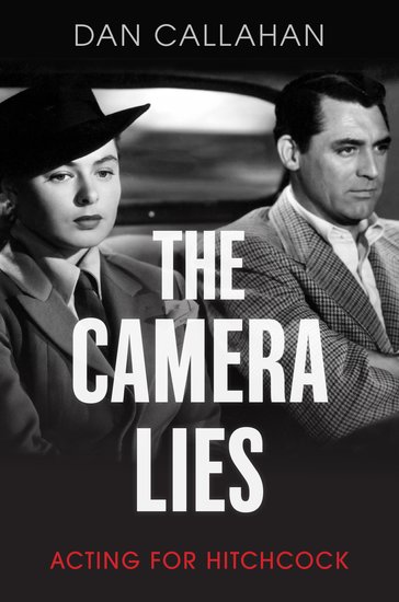 Book cover: The Camera Lies - Acting for Hitchcock