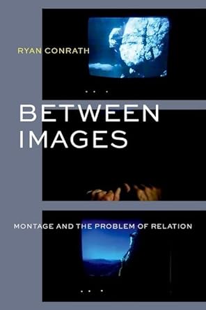 Couverture du livre : Between Images - Montage and the Problem of Relation