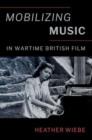 Couverture du livre : Mobilizing Music in Wartime British Film