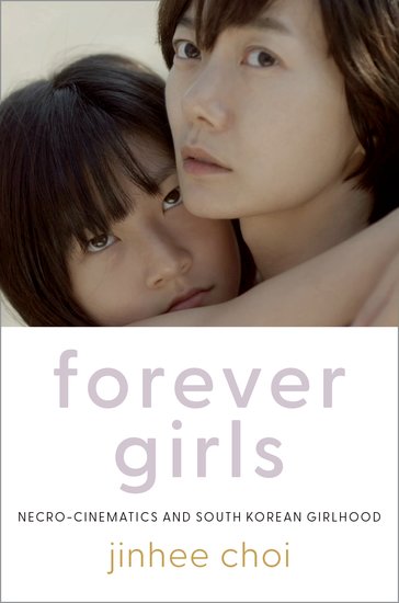 Book cover: Forever Girls - Necro-Cinematics and South Korean Girlhood