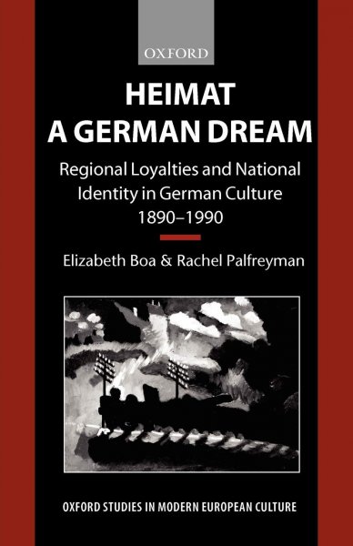 Couverture du livre : Heimat - A German Dream - Regional Loyalties and National Identity in German Culture 1890-1990