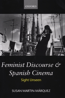 Couverture du livre : Feminist Discourse and Spanish Cinema - Sight Unseen