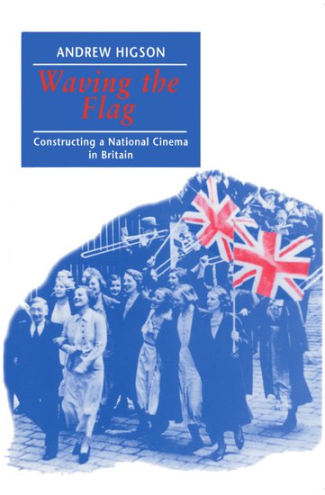 Couverture du livre : Waving the Flag - Constructing a National Cinema in Britain