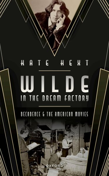 Book cover: Wilde in the Dream Factory - Decadence and the American Movies