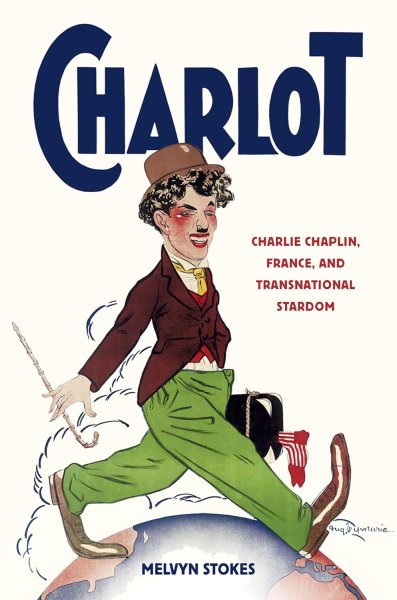 Book cover: Charlot - Charlie Chaplin, France, and Transnational Stardom