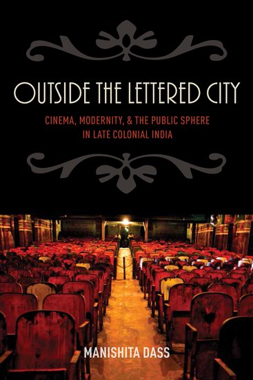 Couverture du livre : Outside the Lettered City - Cinema, Modernity, and the Public Sphere in Late Colonial India