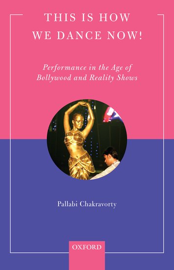 Couverture du livre : This is How We Dance Now! - Performance in the Age of Bollywood and Reality Shows