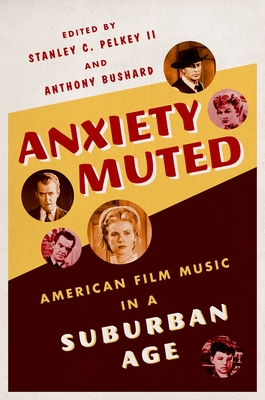 Couverture du livre : Anxiety Muted - American Film Music in a Suburban Age