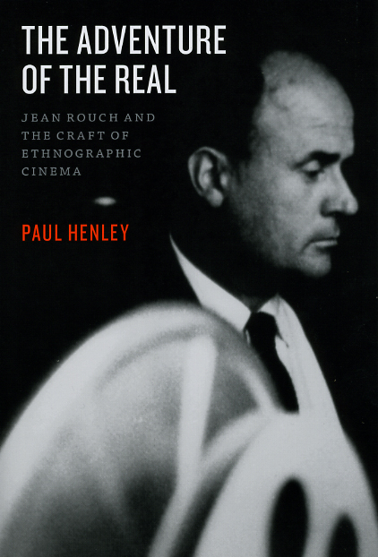 Couverture du livre : The Adventure of the Real - Jean Rouch and the Craft of Ethnographic Cinema