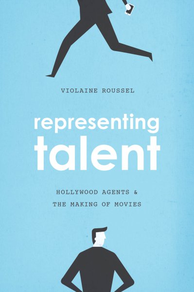 Couverture du livre : Representing Talent - Hollywood Agents and the Making of Movies