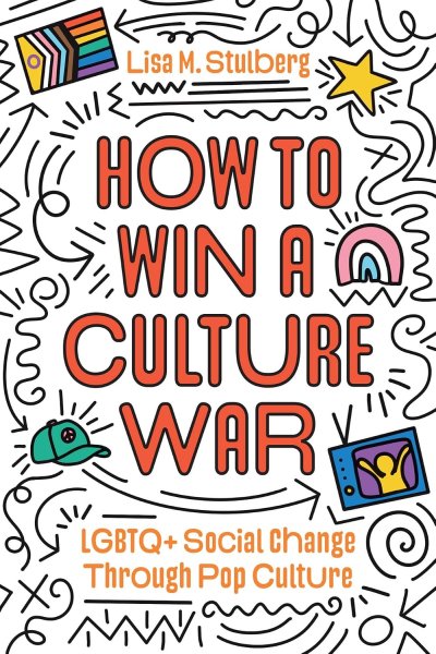 Book cover: How to Win a Culture War - LGBTQ+ Social Change Through Pop Culture