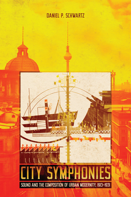 Couverture du livre : City Symphonies - Sound and the Composition of Urban Modernity, 1913–1931