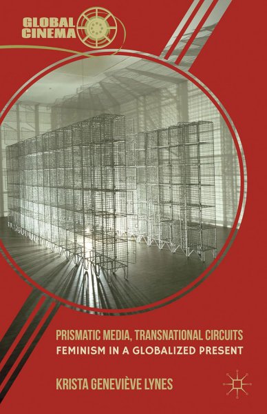 Book cover: Prismatic Media, Transnational Circuits - Feminism in a Globalized Present