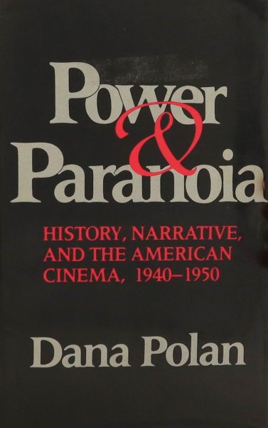 Book cover: Power and Paranoia - History, Narrative, and the American Cinema, 1940-1950