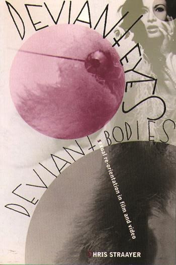 Couverture du livre : Deviant Eyes, Deviant Bodies - Sexual Re-Orientation in Film and Video
