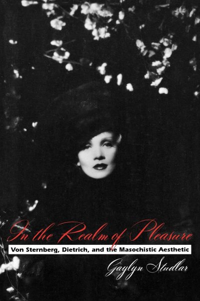 Couverture du livre : In the Realm of Pleasure - Von Sternberg, Dietrich, and the Masochistic Aesthetic