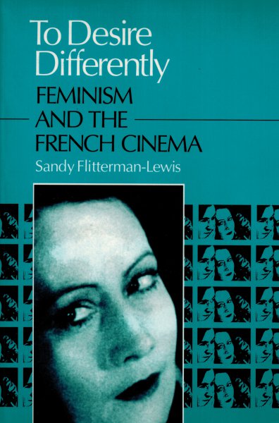 Book cover: To Desire Differently - Feminism & the French Cinema