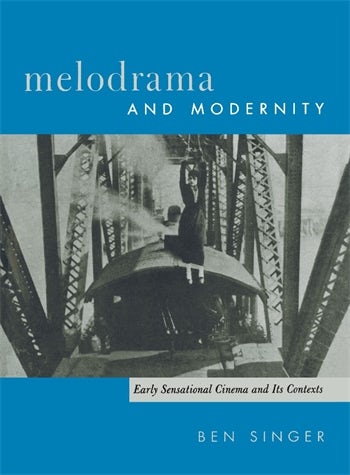 Couverture du livre : Melodrama and Modernity - Early Sensational Cinema and Its Contexts