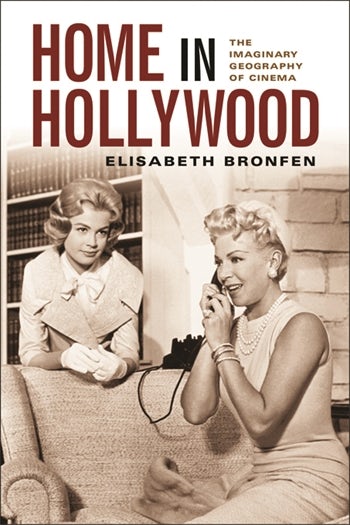 Book cover: Home in Hollywood - The Imaginary Geography of Cinema