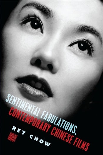 Couverture du livre : Sentimental Fabulations, Contemporary Chinese Films - Attachment in the Age of Global Visibility