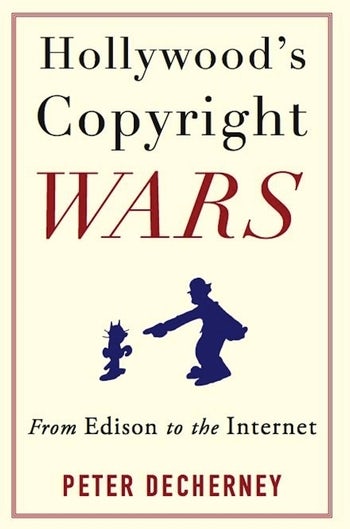 Couverture du livre : Hollywood's Copyright Wars - From Edison to the Internet
