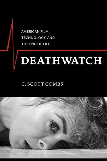 Book cover: Deathwatch - American Film, Technology, and the End of Life