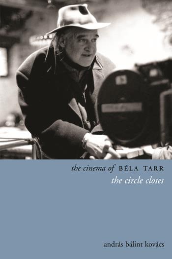 Book cover: The Cinema of Béla Tarr - The Circle Closes