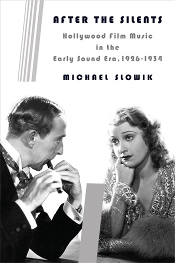 Couverture du livre : After the Silents - Hollywood Film Music in the Early Sound Era, 1926-1934