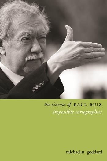 Couverture du livre : The Cinema of Raúl Ruiz - Impossible Cartographies